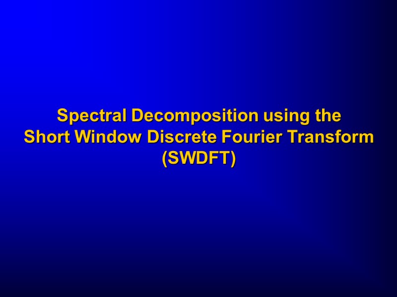 Spectral Decomposition using the  Short Window Discrete Fourier Transform (SWDFT)